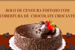 Bolo de Cenoura Fofinho, Com Cobertura de Chocolate Crocante